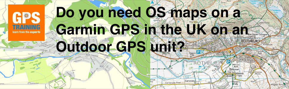 Do you need OS maps on a Garmin GPS in the UK on an Outdoor GPS unit?