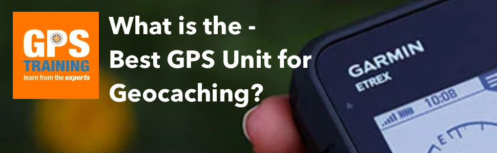 Best GPS unit for Geocaching - as of August 2023 – GPS Training